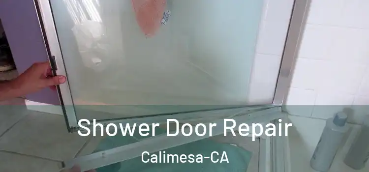 Shower Door Repair Calimesa-CA